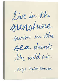 Tableau sur toile Live in the Sunshine - Ralph Waldo Emerson, Zitat - Victoria Barnes