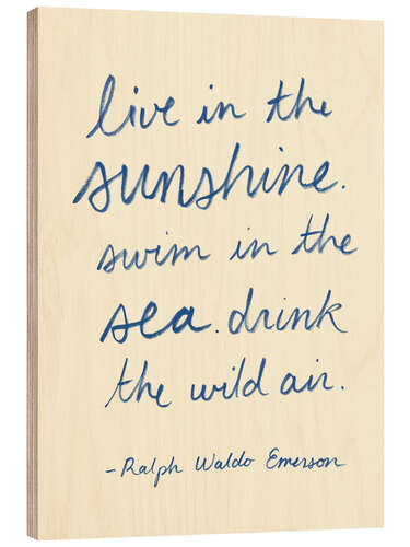 Tableau en bois Live in the Sunshine - Ralph Waldo Emerson, Zitat