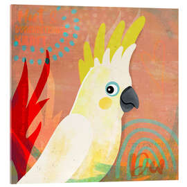 Acrylic print Just be YOU, Cackatoo - Julia Reyelt
