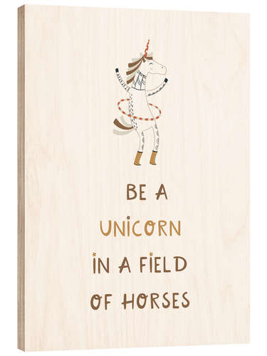 Cuadro de madera Be A Unicorn In A Field Of Horses