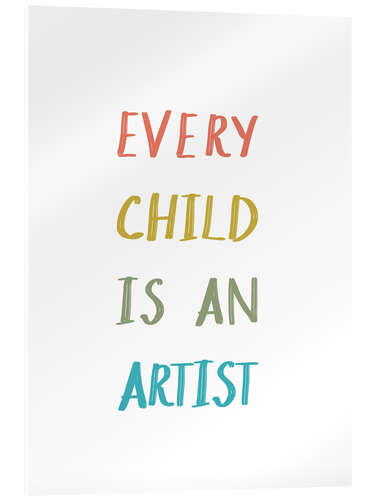 Tableau en verre acrylique Every Child Is An Artist