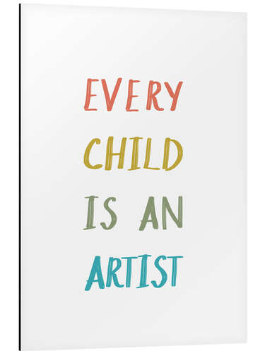 Aluminium print Every Child Is An Artist