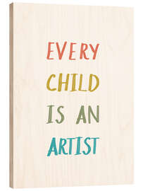 Obraz na drewnie Every Child Is An Artist - Marta Munte