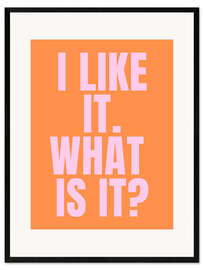 Gerahmter Kunstdruck I like it. What is it? - Ohkimiko