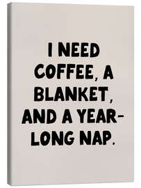 Obraz na płótnie I Need Coffee, a Blanket, and a Year Long Nap - apricot and birch
