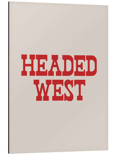 Aluminium print Headed West