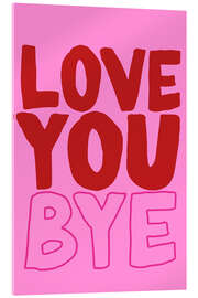 Akryylilasitaulu Love You Bye