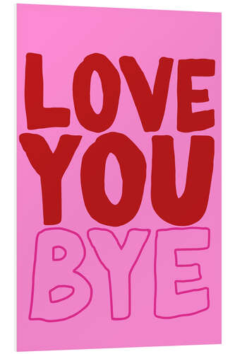 Obraz na PCV Love You Bye