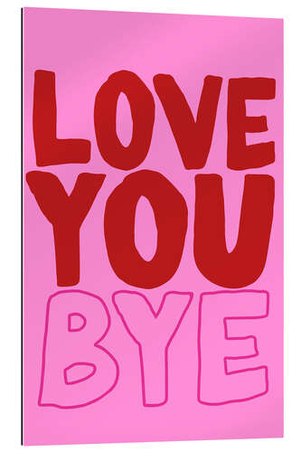 Galleriprint Love You Bye