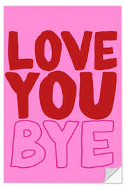Sisustustarra Love You Bye