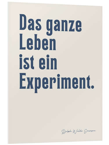 Stampa su PVC Das ganze Leben ist ein Experiment - Ralph W. Emerson