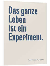 Stampa su PVC Das ganze Leben ist ein Experiment - Ralph W. Emerson