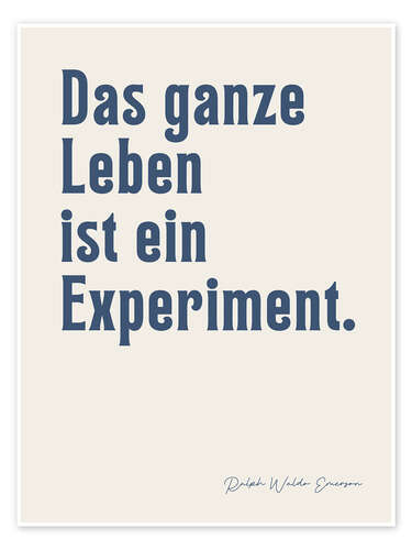 Plakat Das ganze Leben ist ein Experiment - Ralph W. Emerson