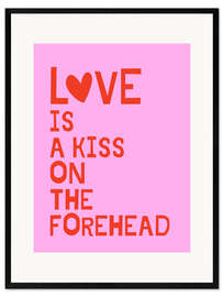 Impression artistique encadrée Love Is A Kiss On The Forehead
