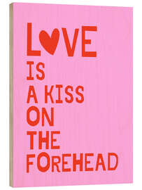 Trätavla Love Is A Kiss On The Forehead
