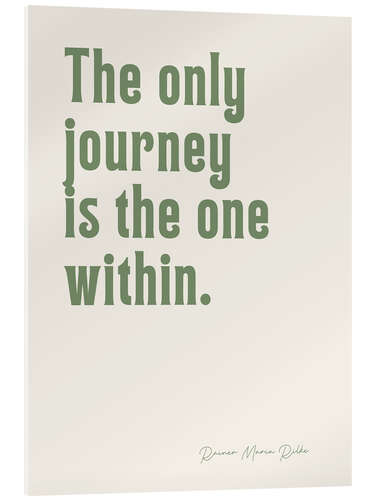 Acrylglasbild The Only Journey Is The One Within - Rainer M. Rilke