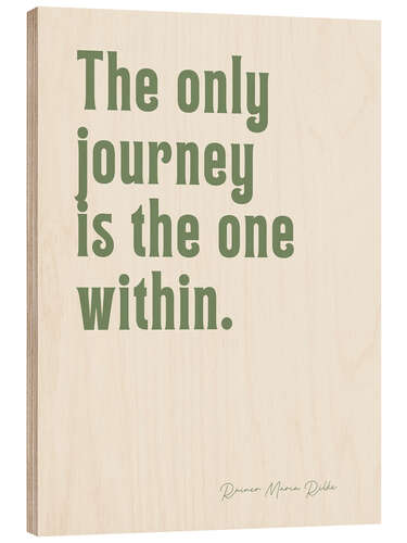 Wood print The Only Journey Is The One Within - Rainer M. Rilke