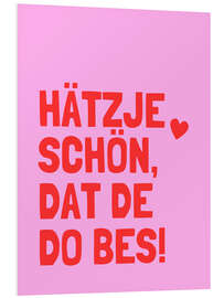 Hartschaumbild Hätzje Schön Dat De Do Bes!