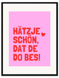 Gerahmter Kunstdruck Hätzje Schön Dat De Do Bes!