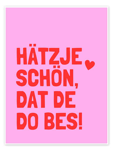 Poster Hätzje Schön Dat De Do Bes!