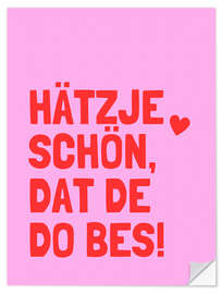 Wandsticker Hätzje Schön Dat De Do Bes!