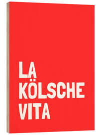 Wood print La kölsche vita - Ohkimiko