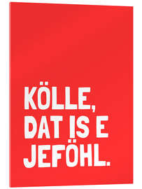 Tableau en verre acrylique Kölle, dat is e Jeföhl - Ohkimiko