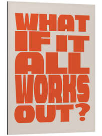 Obraz na aluminium What if It All Works Out?  