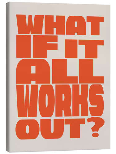 Lerretsbilde What if It All Works Out?  