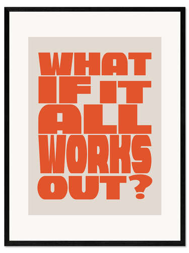 Impression artistique encadrée What if It All Works Out?  