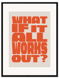 Impression artistique encadrée What if It All Works Out?  
