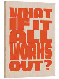 Tableau en bois What if It All Works Out?   - apricot and birch