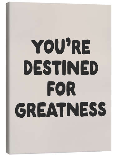 Tableau sur toile You’re Destined for Greatness