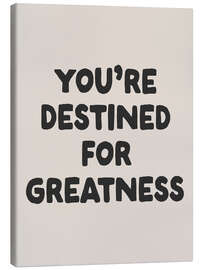Tableau sur toile You’re Destined for Greatness