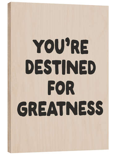 Cuadro de madera You’re Destined for Greatness
