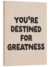 Cuadro de madera You’re Destined for Greatness