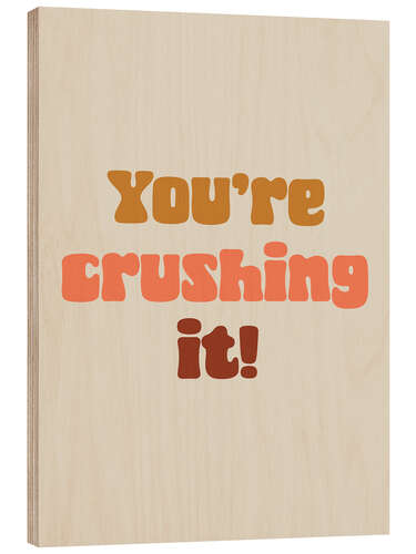 Holzbild You’re Crushing It!