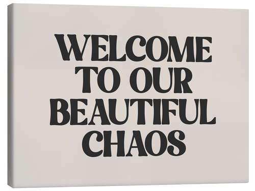 Lienzo Welcome to Our Beautiful Chaos