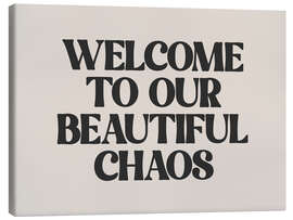 Quadro em tela Welcome to Our Beautiful Chaos