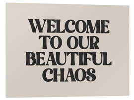 Obraz na PCV Welcome to Our Beautiful Chaos