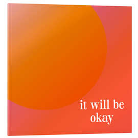 Akrylbillede It Will Be Okay