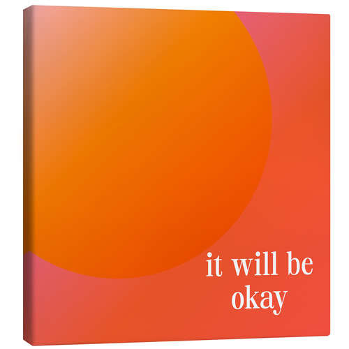 Tableau sur toile It Will Be Okay