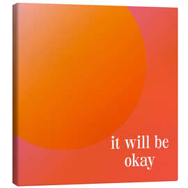 Tableau sur toile It Will Be Okay