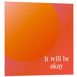 Hartschaumbild It Will Be Okay