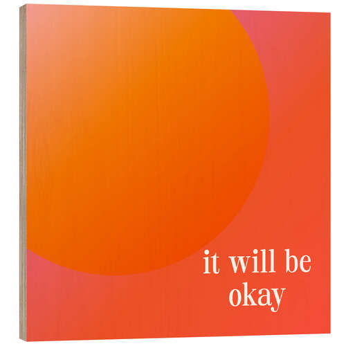 Wood print It Will Be Okay