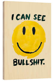 Wood print I can see bullshit - nobelart