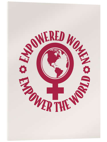 Quadro em acrílico Empowered Women Empower the World