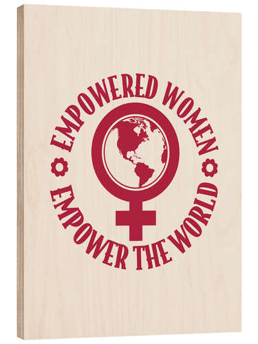 Holzbild Empowered Women Empower the World