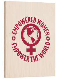Holzbild Empowered Women Empower the World - Emanuela Carratoni