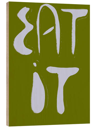 Wood print Eat It